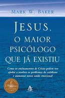 JESUS O MAIOR PSICLOGO QUE J EXISTIU-MARK W. BAKER