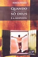 Quando S Deus  a Resposta-Mrcio Mendes