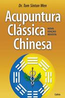 Acumpuntura clssica chinesa / Nova Edio Revista-Tom Sintam Wen