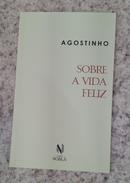 Sobre a Vida Feliz-AGOSTINHO / SANTO