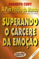 A Pior prisao do mundo / Superando o crcere da emoo -Augusto Cury 