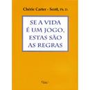 Se a Vida  um Jogo Estas So as Regras-Chrie Carter Scott