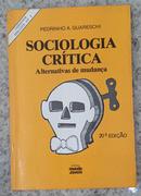 SOCIOLOGIA CRITICA - ALTERNATIVAS DE MUDANA-PEDRINHO A. GUARESCHI