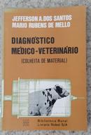 DIAGNSTICO MEDICO - VETERINARIO ( Colheita de Material)-JEFFERSON A. DOS SANTOS / MARIO RUBENS DE MELLO 