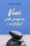 VOCE PODE PROSPERAR E SER FELIZ!-Aderbal Muller