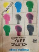 O QUE  DIALTICA - COLEO PRIMEIROS PASSOS-LEANDRO KONDER