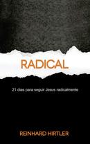 Radical: 21 Dias para Seguir Jesus Radicalmente-Reinhard Hirtler