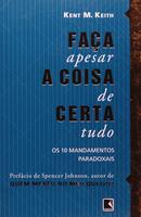 Faa a Coisa Certa Apesar de Tudo -Kent M. Keith