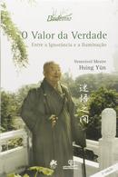 O Valor da Verdade - Entre a Ignorncia e a Iluminao-Hsing Yn