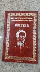 BOLIVAR / BIBLIOTECA DE HISTORIA / GRANDES PERSONAGENS DE TODOS OS TEMPOS-MOACIR WESNECK DE CASTRO