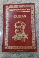 CAXIAS / BIBLIOTECA DE HISTORIA / GRANDES PERSONAGENS DE TODOS OS TEMPOS-A P QUARTIM DE MORAES