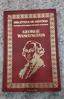 GEORGE WASHINGTON / BIBLIOTECA DE HISTORIA / GRANDES PERSONAGENS DE TODOS OS TEMPOS -MARIO LEITE FERNANDES