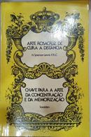 ARTE ROSACRUZ DE CURA A DISTNCIA / CHAVE PARA A ARTE DA CONCENTRAO E DA MEMORIZAO-H. SPENCER LEWIS / SARALDEN