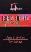 OS DESAPARECIDOS / VOLUME 1 / DEIXADOS PARA TRAS -JERRY B. JENKINS E TIM LAHAYE