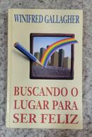 Buscando o Lugar para Ser Feliz-Winifred Gallagher