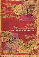 A Casa das Belas Adormecidas - Yasunari Kawabata