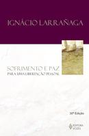 Sofrimento e Paz para Uma Libertacao Pessoal-Incio Larraaga