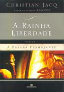 A ESPADA FLAMEJANTE / VOLUME 3 / A RAINHA LIBERDADE -CHRISTIAN JACQ