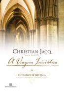 A Viagem iniciatica ou os 33 graus da sabedoria-Christian Jacq