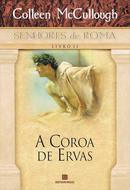A coroa de ervas / Vol. 2 / Srie Senhores de Roma-Colleen McCullough