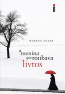 A MENINA QUE ROUBAVA LIVROS-MARKUS ZUSAK