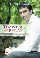TEMPO DE ESPERAS / O ITINERARIO DE UM FLORESCER HUMANO-FABIO DE MELO