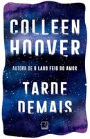 TARDE DEMAIS -COLLEEN HOOVER 