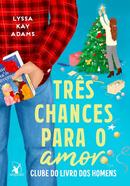 TRS CHANCES PARA O AMOR / CLUBE DO LIVRO DOS HOMENS-LYSSA KAY ADAMS