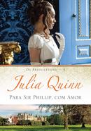 PARA SIR PHILLIP COM AMOR / VOL 05 / OS BRIDGERTONS-JULIA QUINN