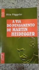 A VIA DO PENSAMENTO DE MARTIN HEIDEGGER-OTTO POGGELER