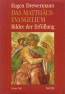 DAS MATTHAUS EVANGELIUM / BILDER DER ERFULLUNG / PRIMEIRA PARTE-EUGEN DREWERMANN
