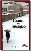Cabul no Inverno / Vida Sem Paz no Afeganisto-Ann Jones