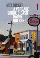 A verdade sobre o caso Harry Quebert-Joel Dicker