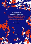 PSICOLOGIA PARA CRIATIVOS / DICAS E SUGESTES DE COMO MANTER A ORIGINALIDADE E SOBREVIVER NO TRABALHO	-FRANK BERZBACH