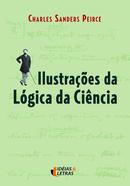 ILUSTRAES DA LGICA DA CINCIA-CHARLES SANDERS PEIRCE