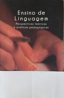 ENSINO DE LINGUAGEM PERSPECTIVAS TEORICAS E PRATICAS PEDAGOGICAS-LUCIA FURTADO DE MENDONCA CYRANKA / TONIA GUEDES MAGALHAES / ORGANIZADORES