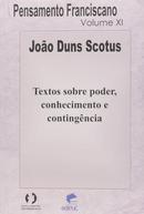 Textos Sobre Poder, Conhecimento E Contingencia / Vol. XI-Joao Duns Scotus