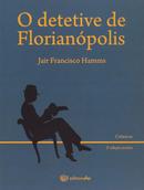 O Detetive de Florianpolis-Jair Francisico Hamms