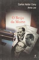 O Beijo da Morte-Carlos Heitor Cony / ANNA LEE