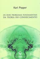 OS DOIS PROBLEMAS FUNDAMENTAIS DA TEORIA DO CONHECIMENTO-KARL POPPER