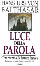 LUCE DELLA PAROLA / COMMENTO ALLE LETTURE FESTIVE-HANS URS VON BALTHASAR