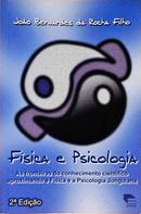 FSICA E PSICOLOGIA / AS FRONTEIRAS DO CONHECIMENTO CIENTFICO APROXIMANDO A FSICA E A PSICOLOGIA JUNGUIANA-JOO BERNARDES DA ROCHA FILHO	