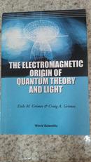 THE ELECTROMAGNETIC ORIGIN OF QUANTUM THEORY AND LIGHT-DALE M. GRIMES & CRAIG A. GRIMES
