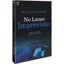 NO LANCE IMPREVISTO / HISTRIAS DE MILAGRES NO SOCORRO AOS NECESSITADOS-MARIA JOS RESENDE