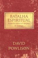 BATALHA ESPIRITUAL / FIRMEZA CONTRA OS ATAQUES DO INIMIGO-DAVID POWLISON