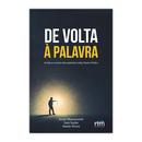 DE VOLTA  PALAVRA / A VIDA E O ENSINO DOS APSTOLOS JOO, PAULO E PEDRO-ISRAEL MAZZACORATI / LUIZ SAYO / ITAMIR NEVES