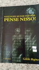 VOC PODE MUDAR SUA VIDA. PENSE NISSO!-GILCLR REGINA