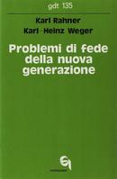 PROBLEMI DI FEDE DELLA NUOVA GENERAZIONE-KARL RAHNER / KAR-HEINZ WEGER