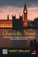 Charlotte Street / Um Romance Engracado e Irreverente uma Historia de Amor-Danny Wallace
