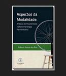 Aspectos Da Modalidade - A Noao De Possibilidade Na Fenomenologia Hermeneutica-ROBSON RAMOS DOS REIS